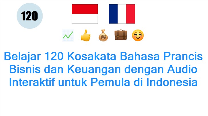 Belajar 120 Kosakata Bahasa Prancis Bisnis dan Keuangan dengan Audio Interaktif untuk Pemula di Indonesia